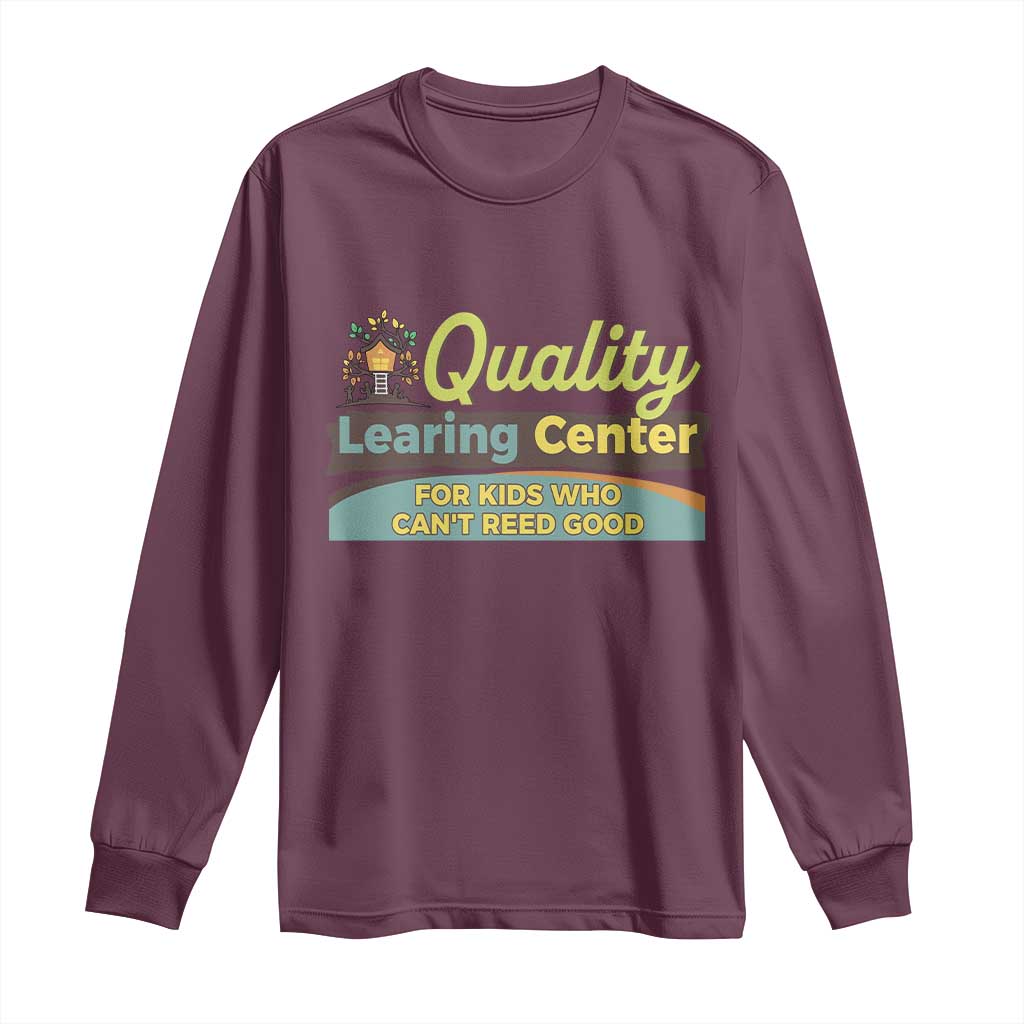 Funny Quality Learing Center For Kids Who Cant Reed Good Long Sleeve Shirt Anti Scam Awareness - Wonder Print Shop