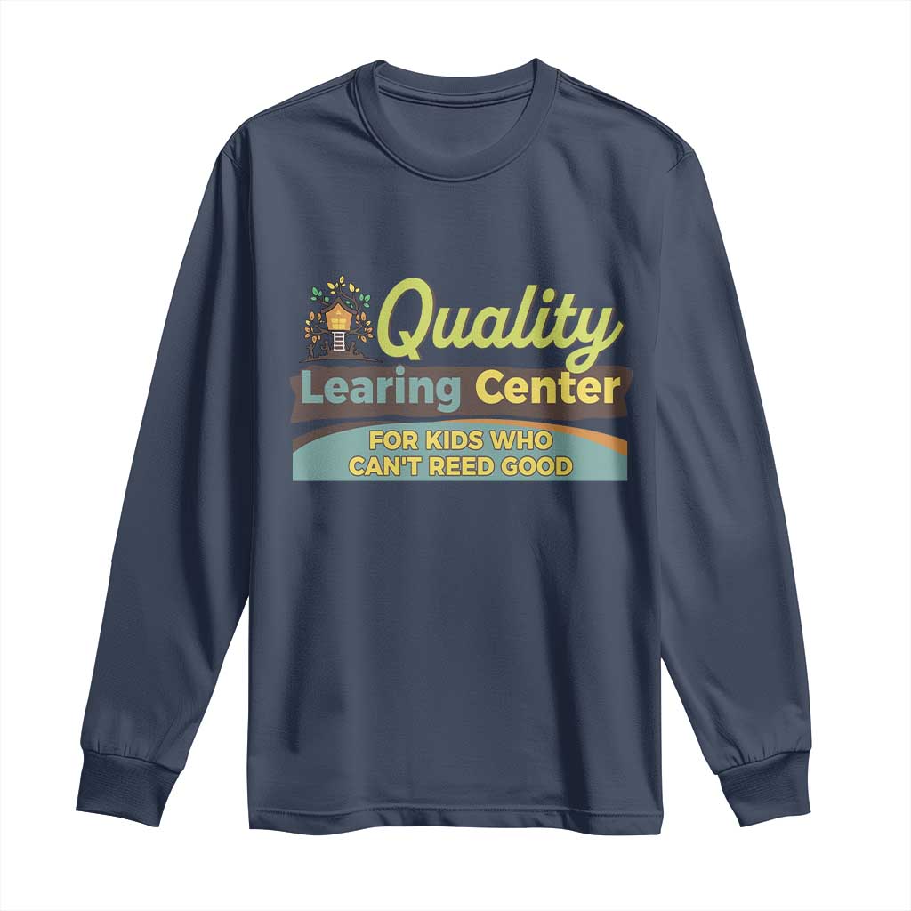 Funny Quality Learing Center For Kids Who Cant Reed Good Long Sleeve Shirt Anti Scam Awareness - Wonder Print Shop