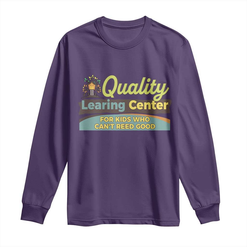 Funny Quality Learing Center For Kids Who Cant Reed Good Long Sleeve Shirt Anti Scam Awareness - Wonder Print Shop