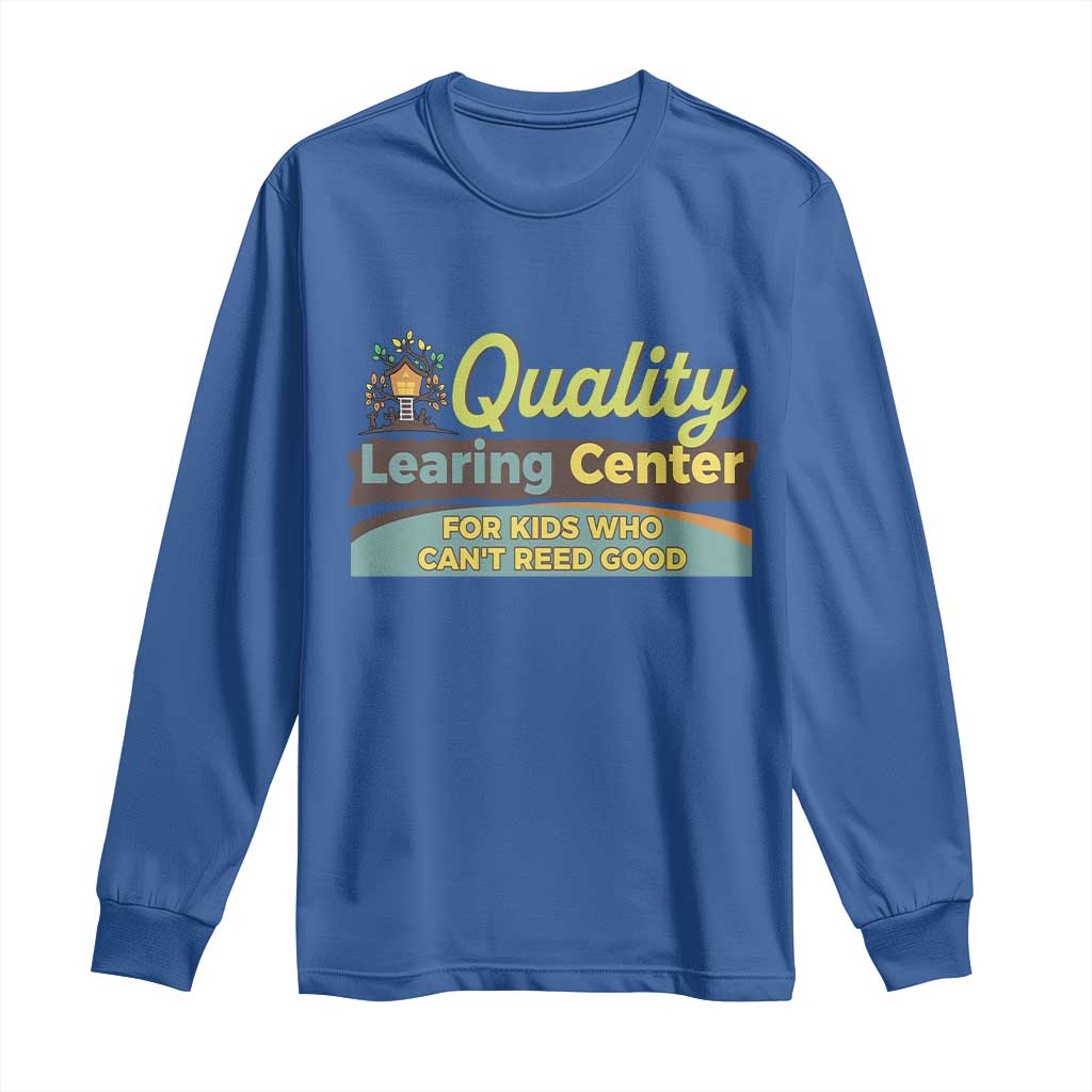 Funny Quality Learing Center For Kids Who Cant Reed Good Long Sleeve Shirt Anti Scam Awareness - Wonder Print Shop