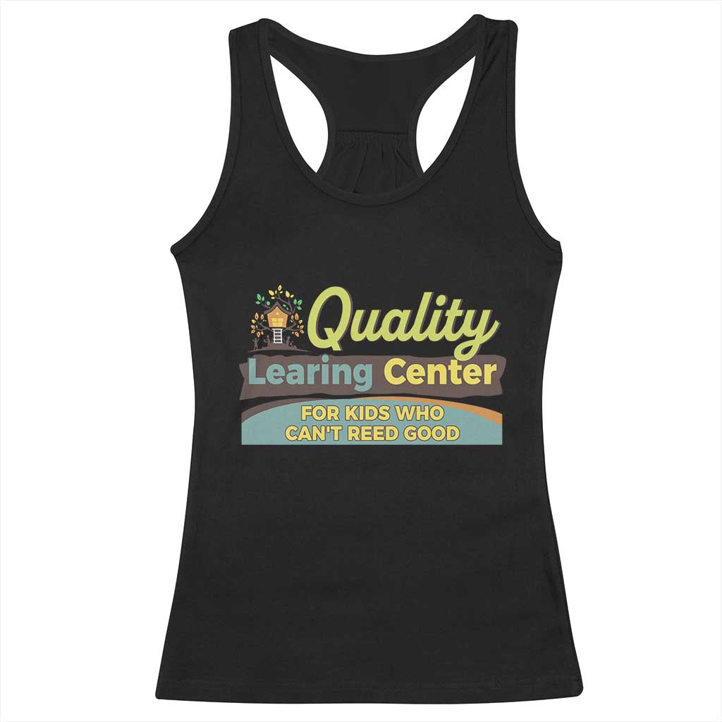 Funny Quality Learing Center For Kids Who Cant Reed Good Racerback Tank Top Anti Scam Awareness - Wonder Print Shop