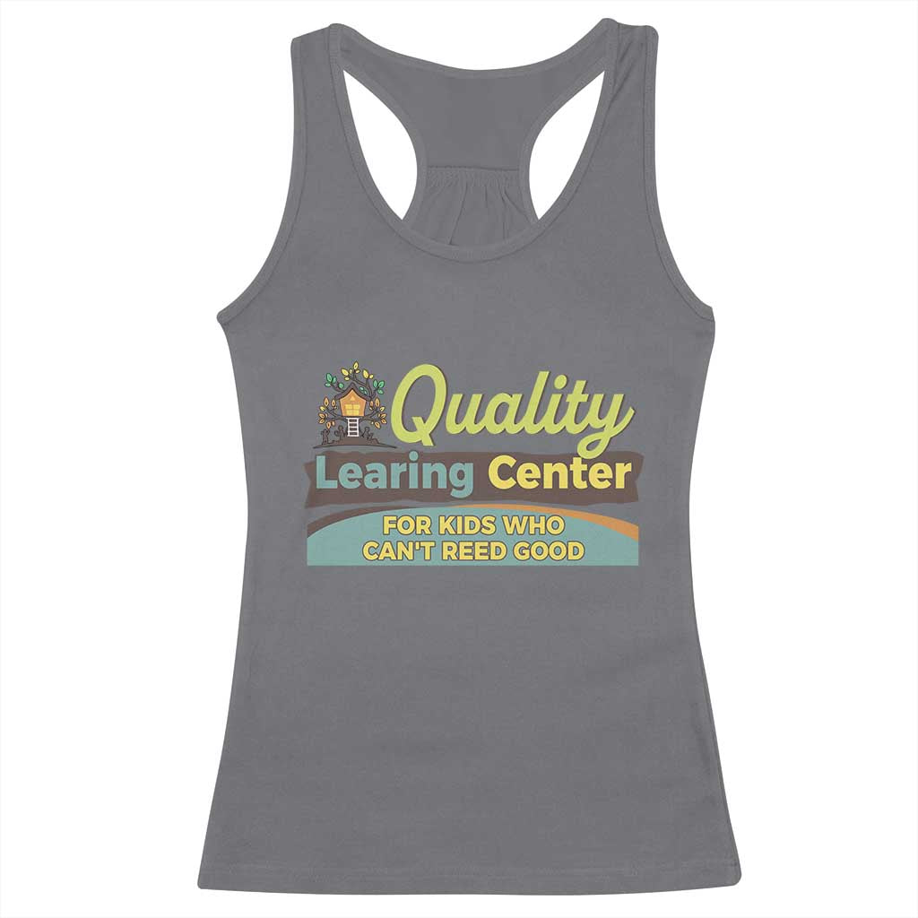 Funny Quality Learing Center For Kids Who Cant Reed Good Racerback Tank Top Anti Scam Awareness - Wonder Print Shop