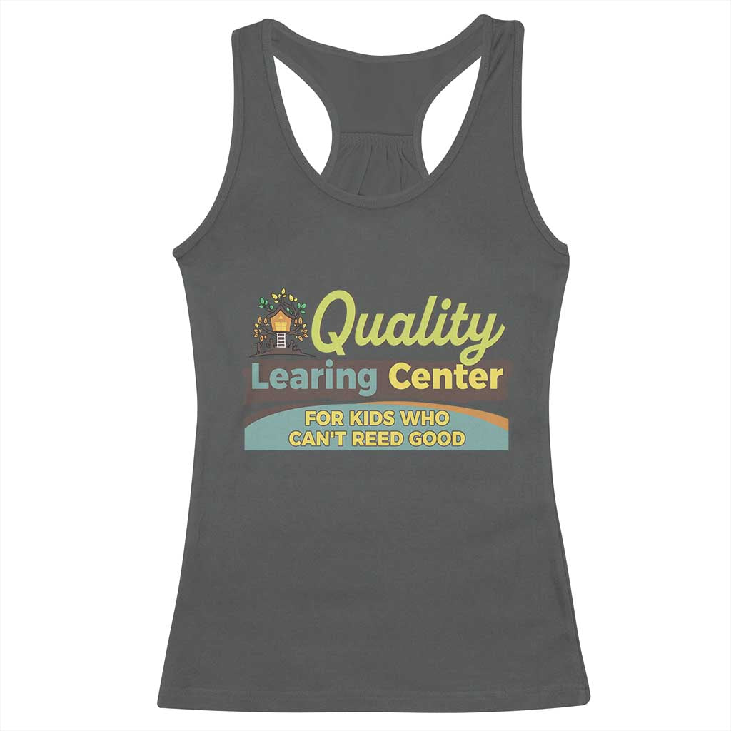 Funny Quality Learing Center For Kids Who Cant Reed Good Racerback Tank Top Anti Scam Awareness - Wonder Print Shop