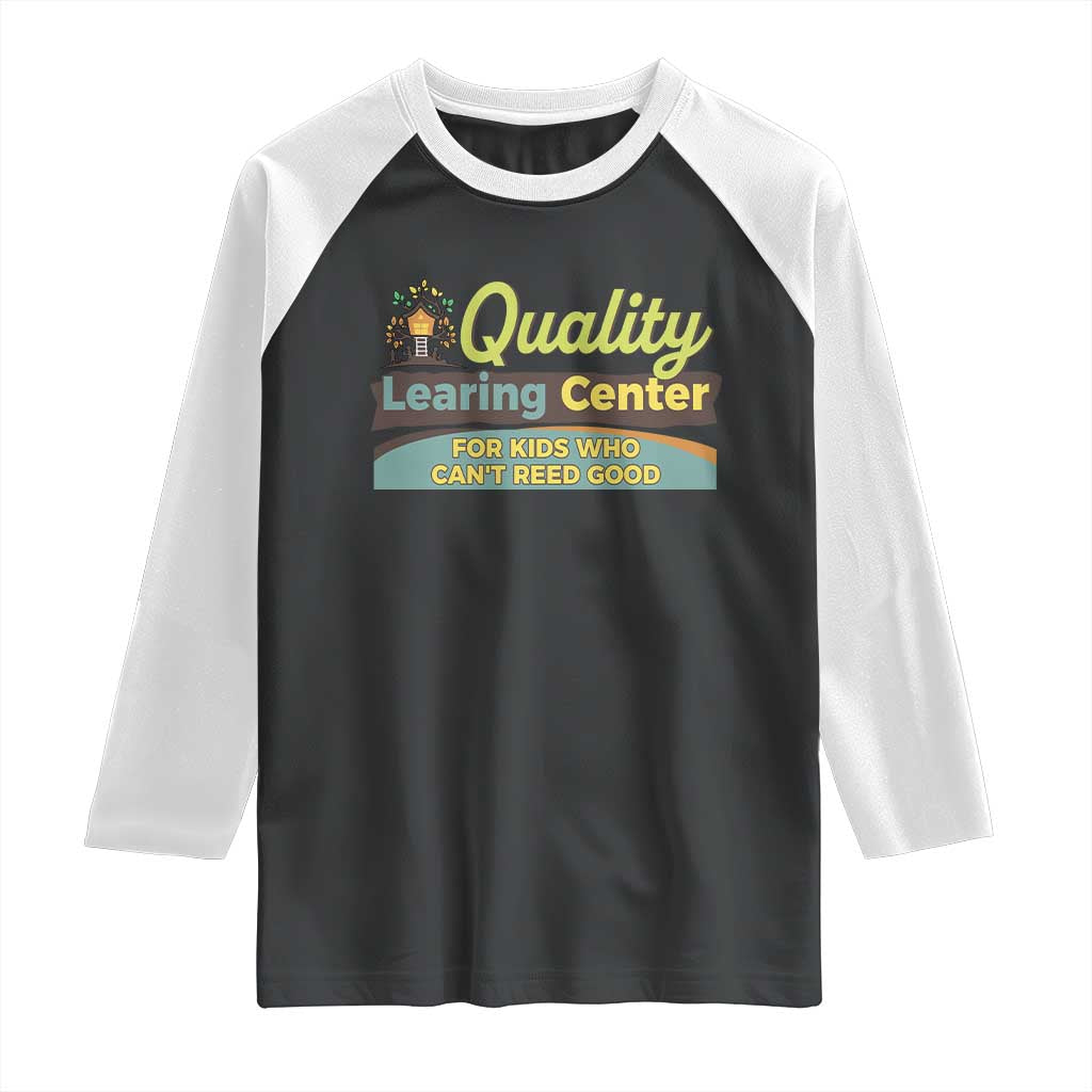 Funny Quality Learing Center For Kids Who Cant Reed Good Raglan Shirt Anti Scam Awareness - Wonder Print Shop