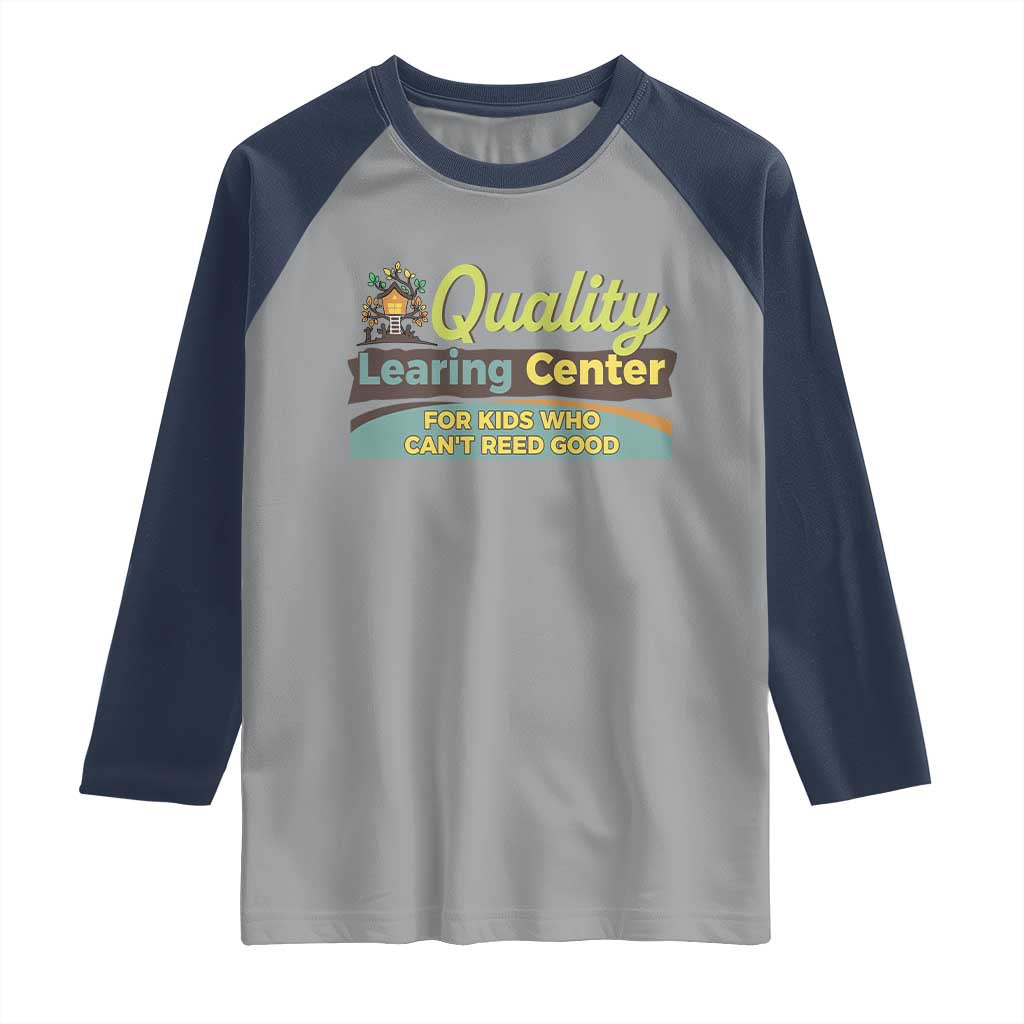 Funny Quality Learing Center For Kids Who Cant Reed Good Raglan Shirt Anti Scam Awareness - Wonder Print Shop