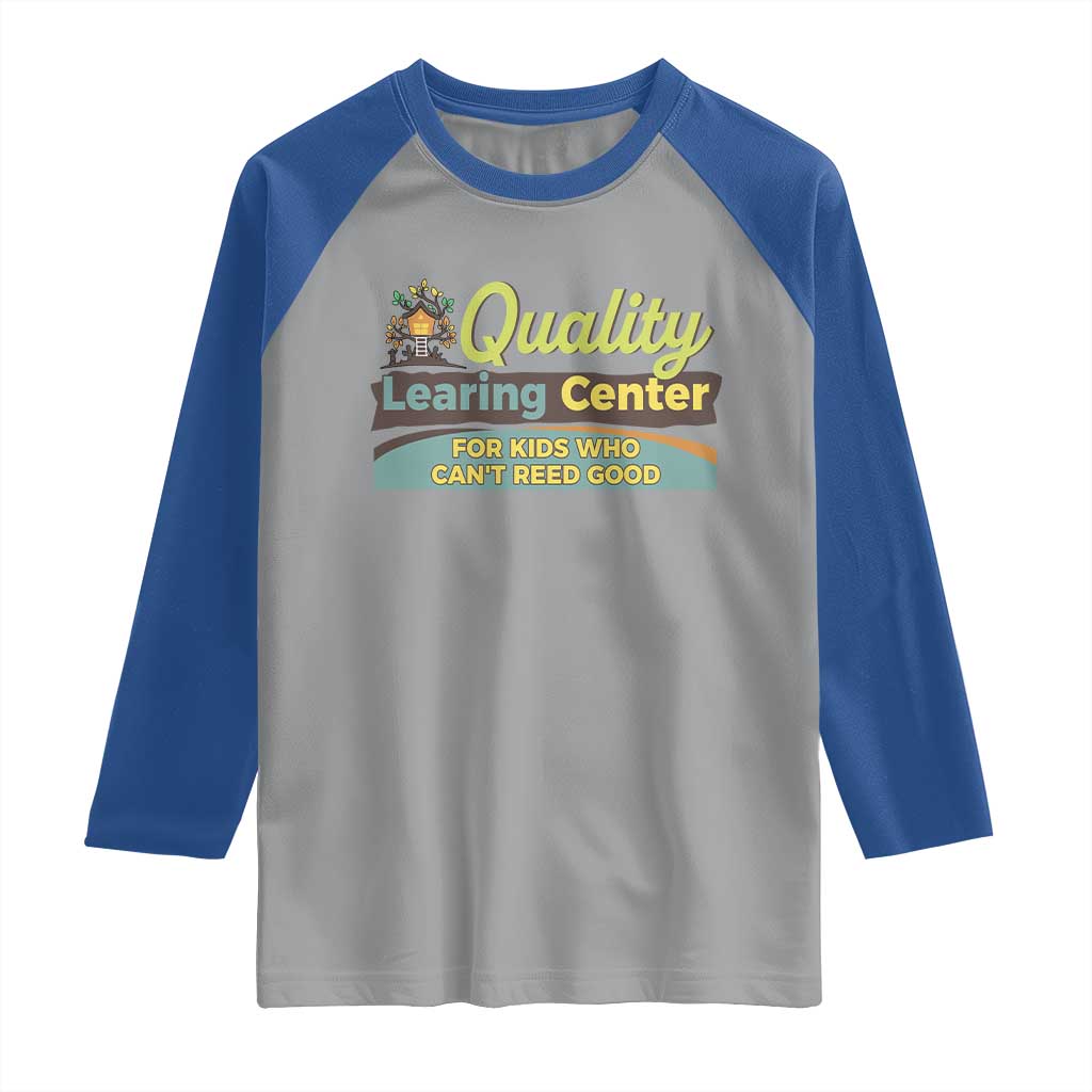 Funny Quality Learing Center For Kids Who Cant Reed Good Raglan Shirt Anti Scam Awareness - Wonder Print Shop