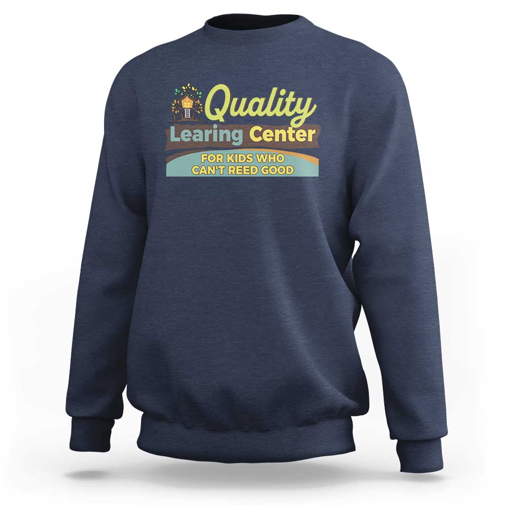 Funny Quality Learing Center For Kids Who Cant Reed Good Sweatshirt Anti Scam Awareness - Wonder Print Shop