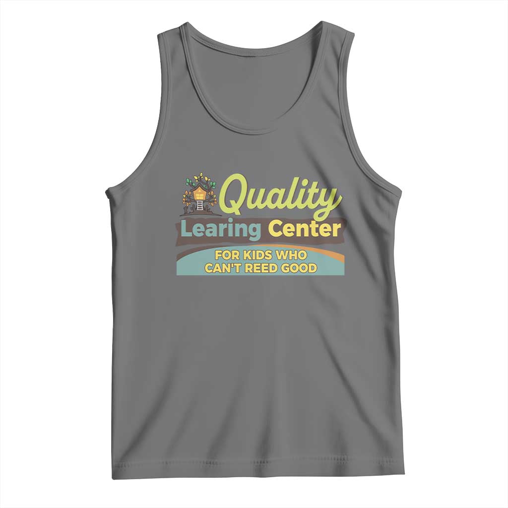 Funny Quality Learing Center For Kids Who Cant Reed Good Tank Top Anti Scam Awareness - Wonder Print Shop