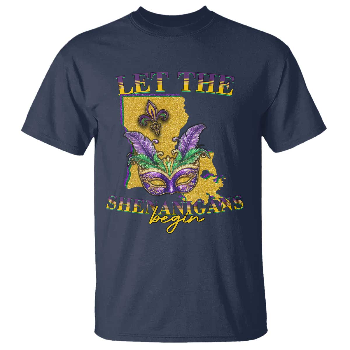 Funny Mardi Gras Let The Shenanigans Begin T Shirt Louisiana Map