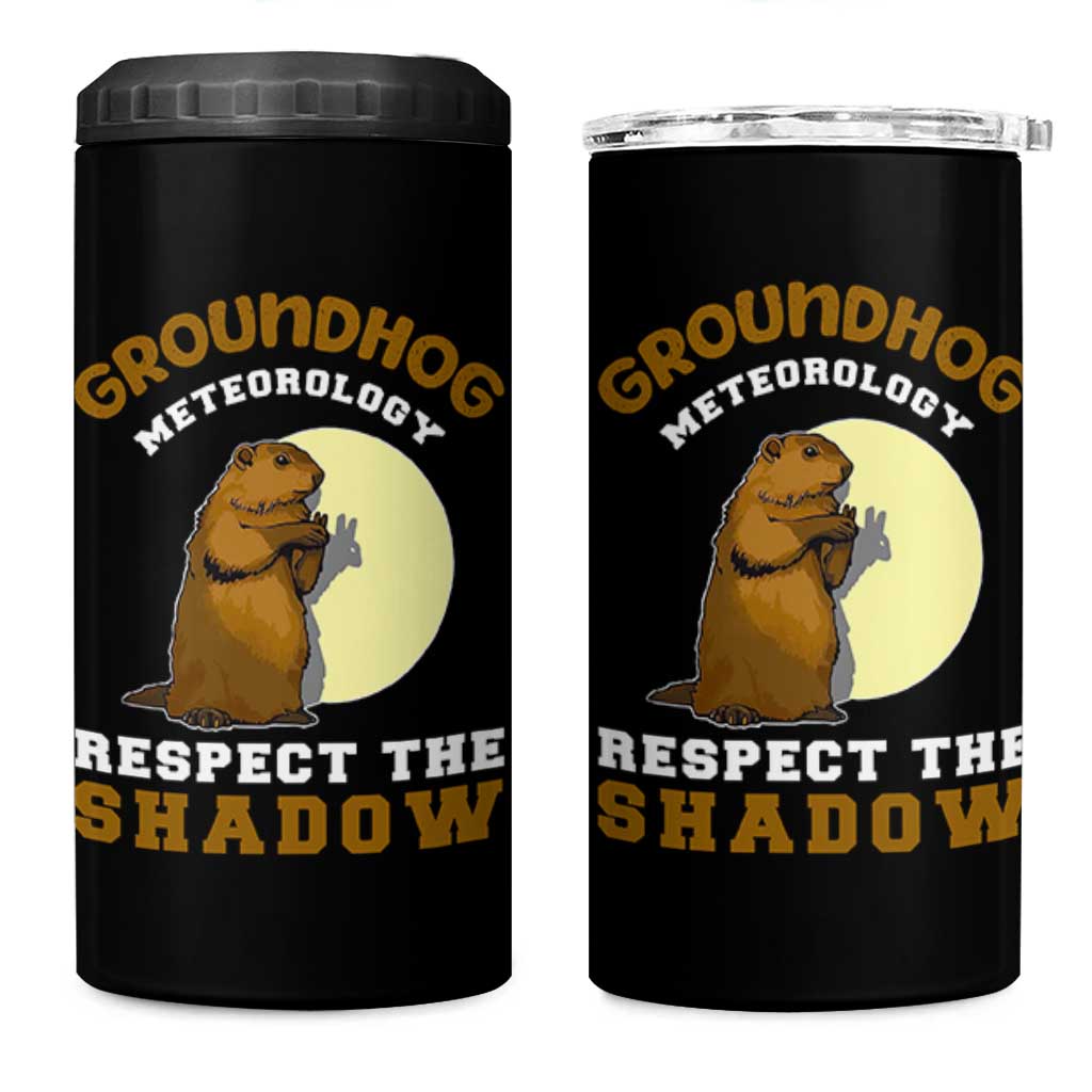 Funny Groundhog Day 4 in 1 Can Cooler Tumbler Groundhog Meteorology Respect The Shadow - Wonder Print Shop