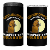 Funny Groundhog Day 4 in 1 Can Cooler Tumbler Groundhog Meteorology Respect The Shadow - Wonder Print Shop
