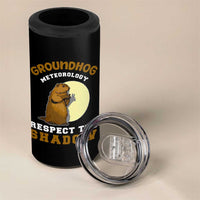 Funny Groundhog Day 4 in 1 Can Cooler Tumbler Groundhog Meteorology Respect The Shadow - Wonder Print Shop