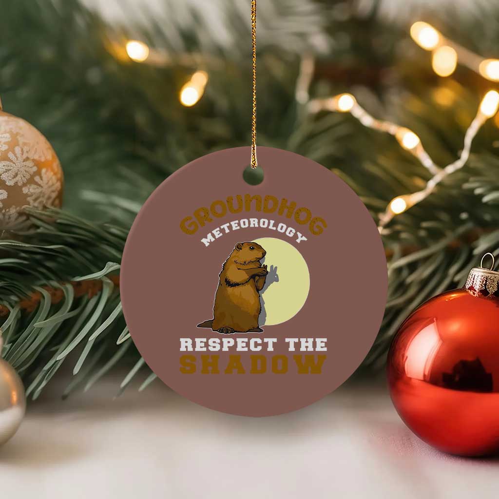 Funny Groundhog Day Ceramic Ornament Groundhog Meteorology Respect The Shadow - Wonder Print Shop