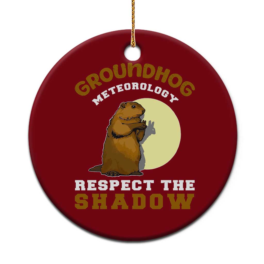 Funny Groundhog Day Ceramic Ornament Groundhog Meteorology Respect The Shadow - Wonder Print Shop