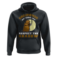 Funny Groundhog Day Hoodie Groundhog Meteorology Respect The Shadow - Wonder Print Shop