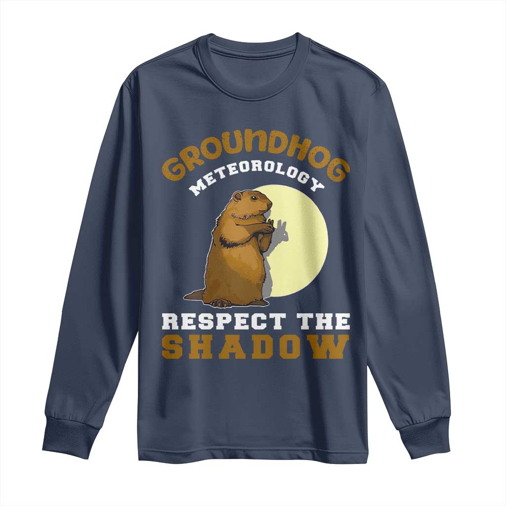 Funny Groundhog Day Long Sleeve Shirt Groundhog Meteorology Respect The Shadow - Wonder Print Shop