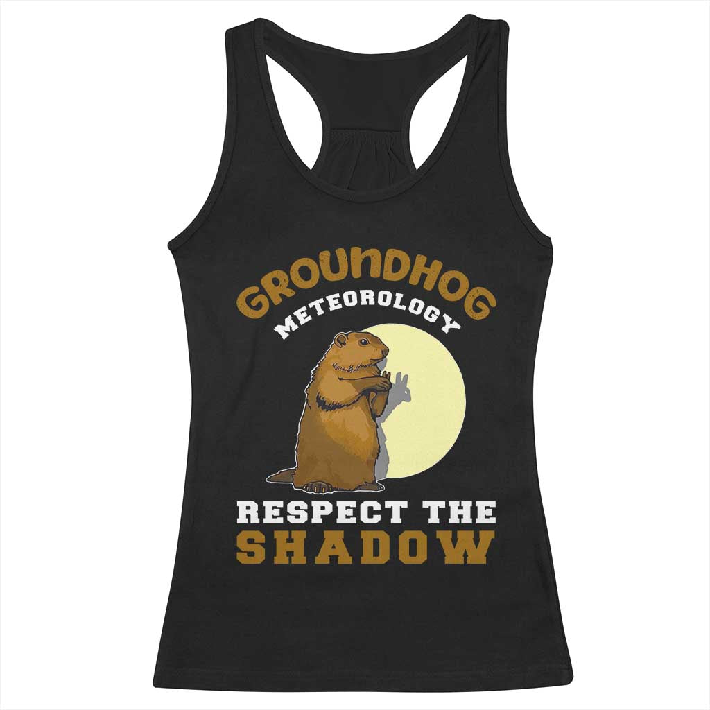 Funny Groundhog Day Racerback Tank Top Groundhog Meteorology Respect The Shadow - Wonder Print Shop