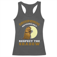Funny Groundhog Day Racerback Tank Top Groundhog Meteorology Respect The Shadow - Wonder Print Shop