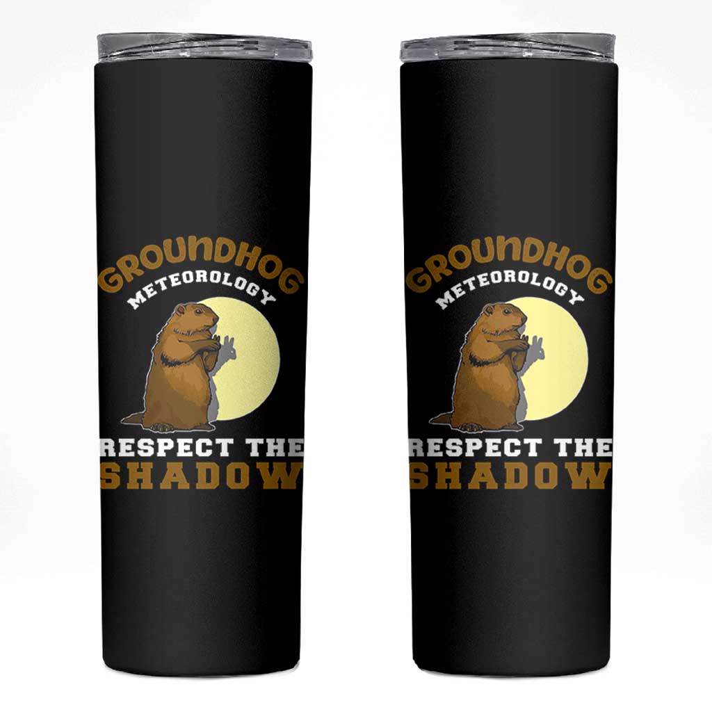 Funny Groundhog Day Skinny Tumbler Groundhog Meteorology Respect The Shadow - Wonder Print Shop