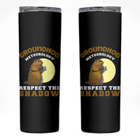 Funny Groundhog Day Skinny Tumbler Groundhog Meteorology Respect The Shadow - Wonder Print Shop