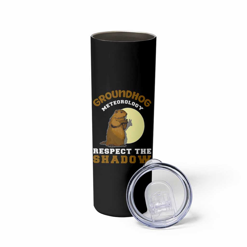 Funny Groundhog Day Skinny Tumbler Groundhog Meteorology Respect The Shadow - Wonder Print Shop