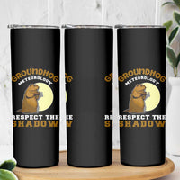Funny Groundhog Day Skinny Tumbler Groundhog Meteorology Respect The Shadow - Wonder Print Shop