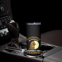 Funny Groundhog Day Skinny Tumbler Groundhog Meteorology Respect The Shadow - Wonder Print Shop