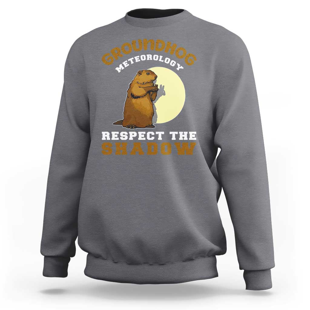 Funny Groundhog Day Sweatshirt Groundhog Meteorology Respect The Shadow - Wonder Print Shop