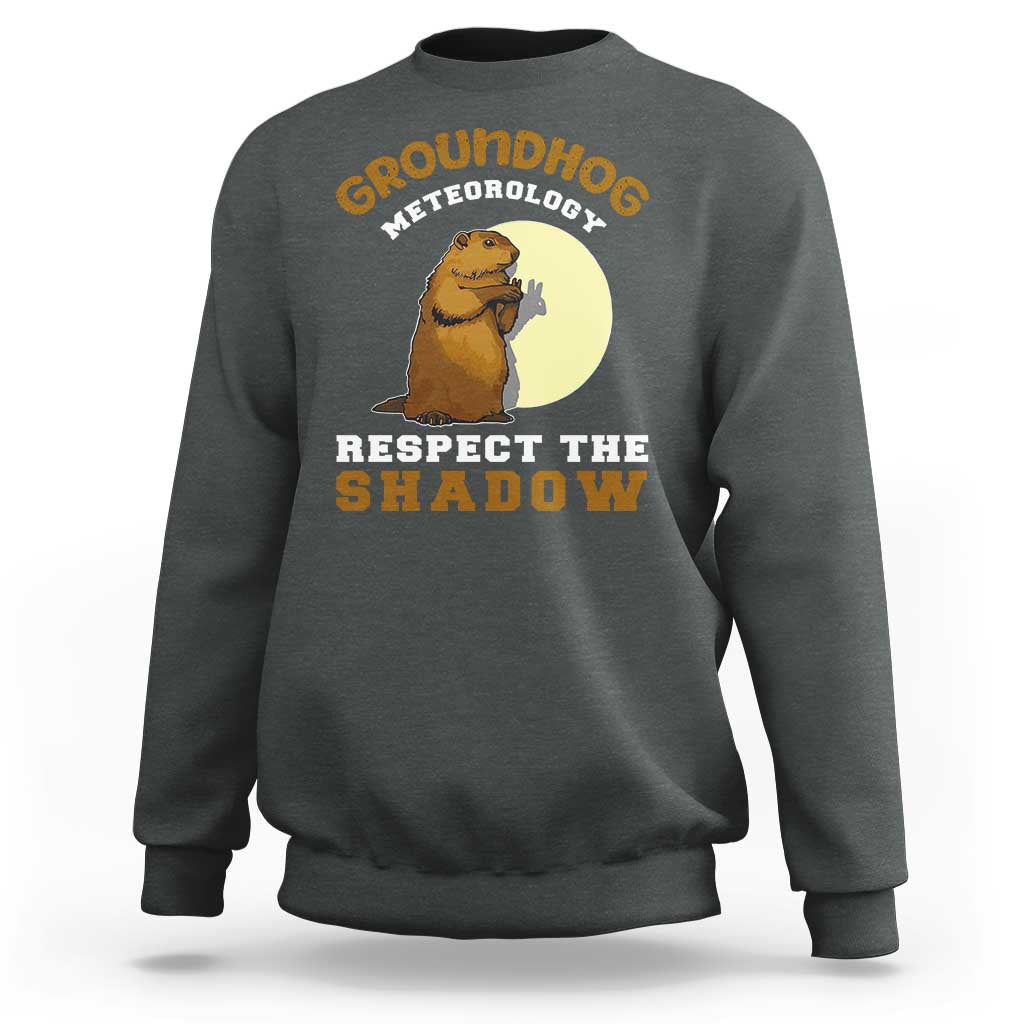 Funny Groundhog Day Sweatshirt Groundhog Meteorology Respect The Shadow - Wonder Print Shop