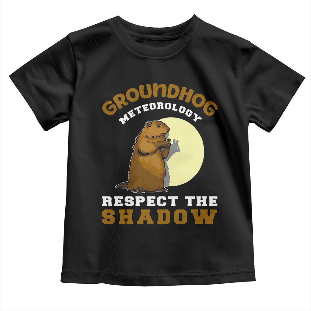 Funny Groundhog Day Toddler T Shirt Groundhog Meteorology Respect The Shadow - Wonder Print Shop