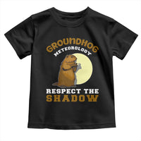 Funny Groundhog Day Toddler T Shirt Groundhog Meteorology Respect The Shadow - Wonder Print Shop