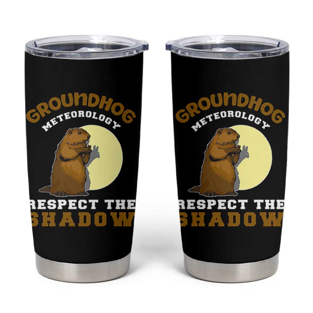 Funny Groundhog Day Tumbler Cup Groundhog Meteorology Respect The Shadow - Wonder Print Shop