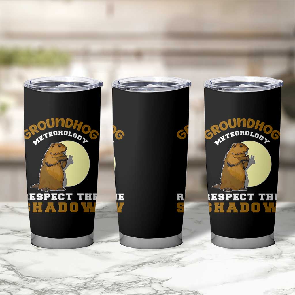 Funny Groundhog Day Tumbler Cup Groundhog Meteorology Respect The Shadow - Wonder Print Shop