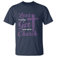 Ash Wednesday T Shirt Lent Is Coming Get Your Ash To Church Ash Cross