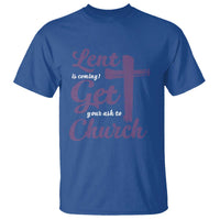 Ash Wednesday T Shirt Lent Is Coming Get Your Ash To Church Ash Cross