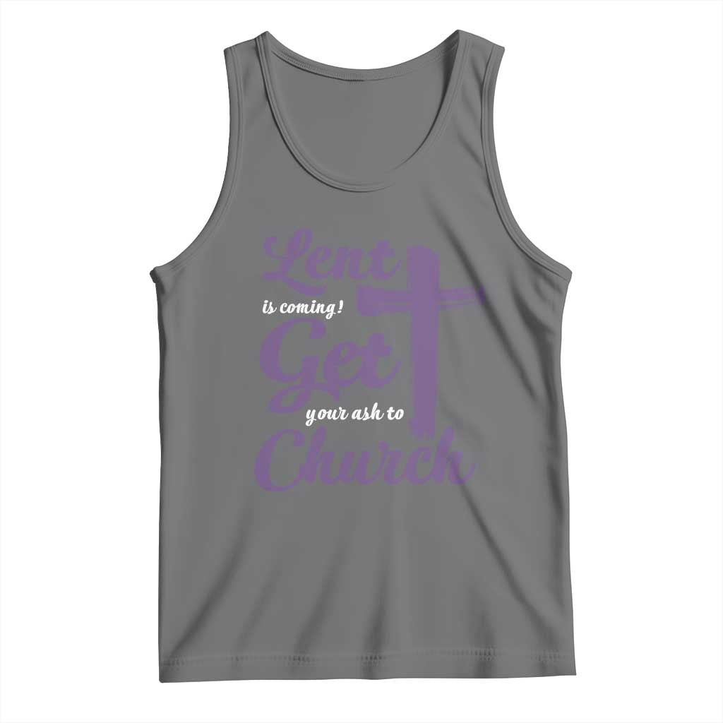Ash Wednesday Tank Top Lent Is Coming Get Your Ash To Church Ash Cross