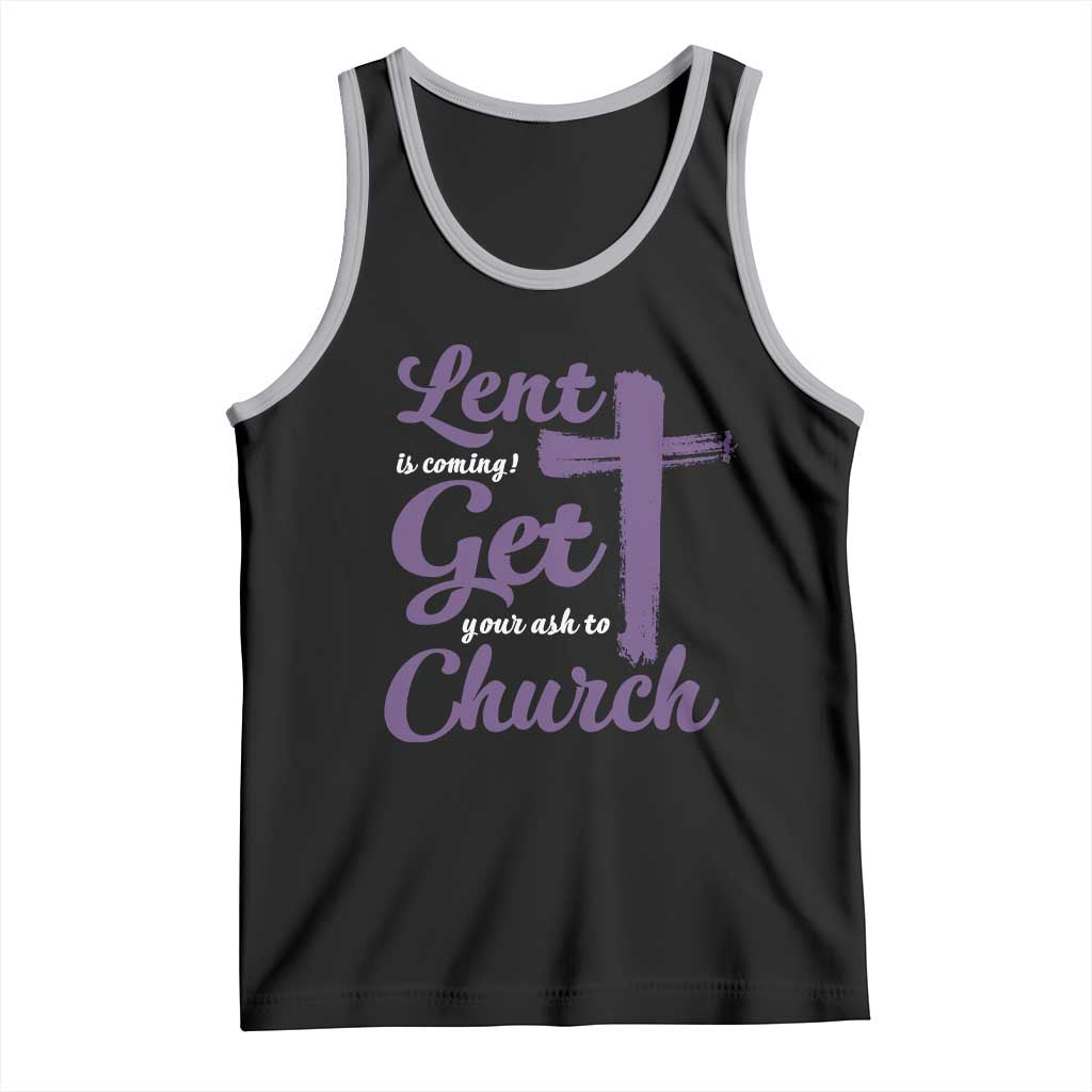 Ash Wednesday Tank Top Lent Is Coming Get Your Ash To Church Ash Cross