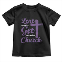 Ash Wednesday Toddler T Shirt Lent Is Coming Get Your Ash To Church Ash Cross
