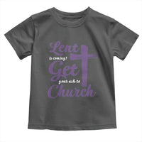 Ash Wednesday Toddler T Shirt Lent Is Coming Get Your Ash To Church Ash Cross