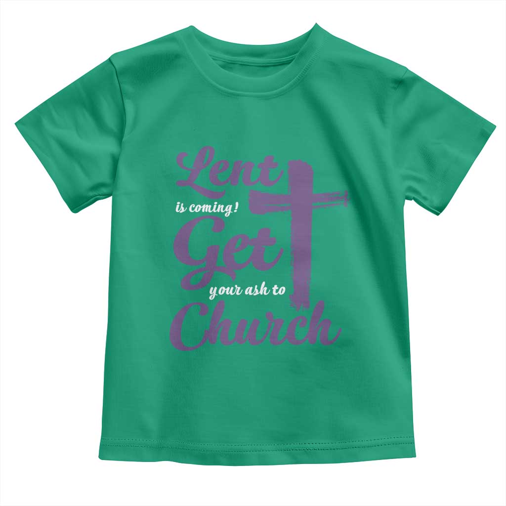 Ash Wednesday Toddler T Shirt Lent Is Coming Get Your Ash To Church Ash Cross