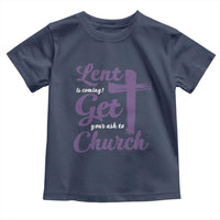 Ash Wednesday Toddler T Shirt Lent Is Coming Get Your Ash To Church Ash Cross