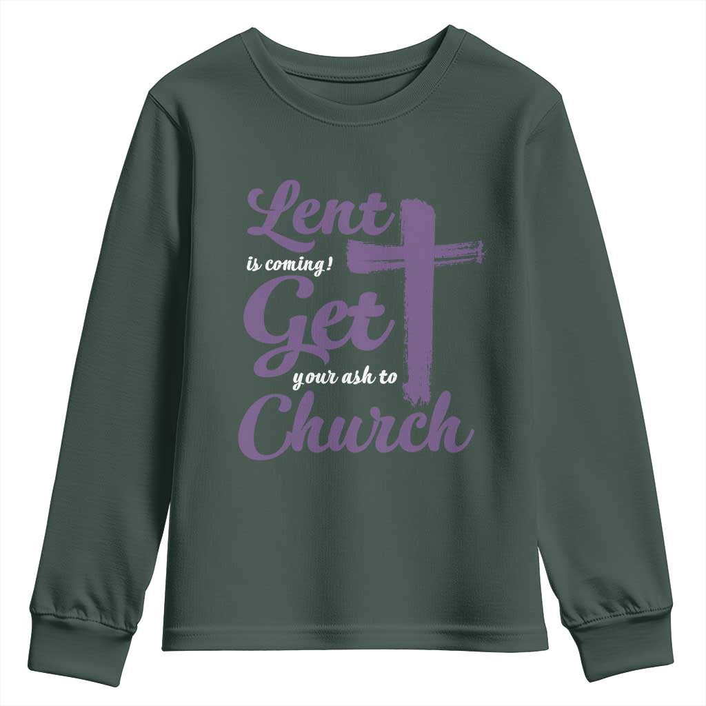Ash Wednesday Youth Sweatshirt Lent Is Coming Get Your Ash To Church Ash Cross