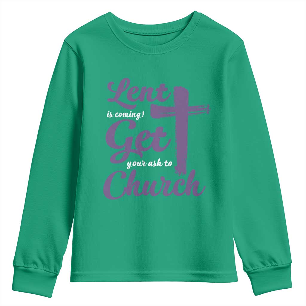 Ash Wednesday Youth Sweatshirt Lent Is Coming Get Your Ash To Church Ash Cross