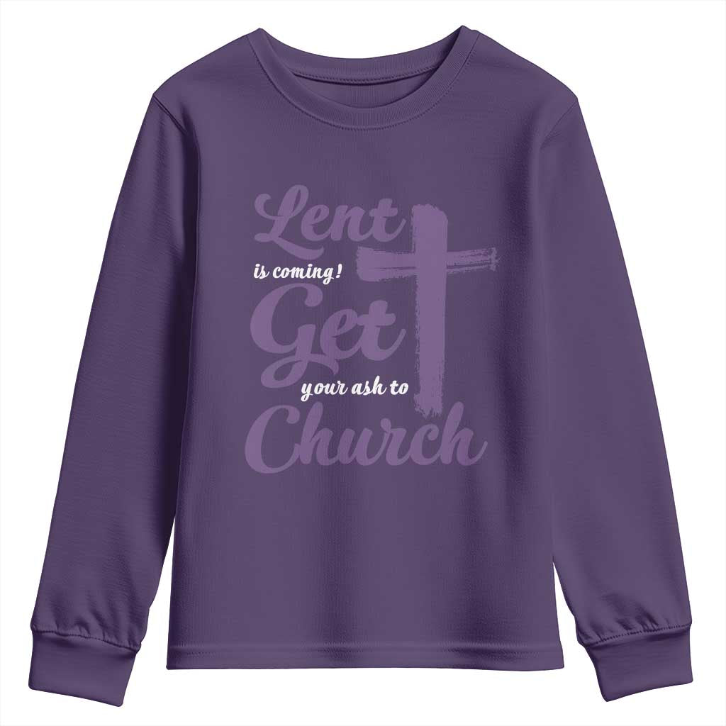 Ash Wednesday Youth Sweatshirt Lent Is Coming Get Your Ash To Church Ash Cross