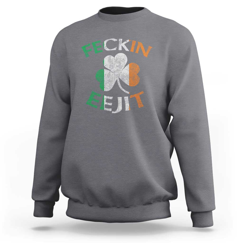 Funny Feckin Eejit Sweatshirt Ireland Irish Slang Shamrock St Patrick's Day