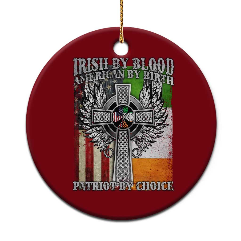 Irish Americans Ceramic Ornament Irish By Blood American By Birth Patriot By Choice Celtic Cross - Wonder Print Shop