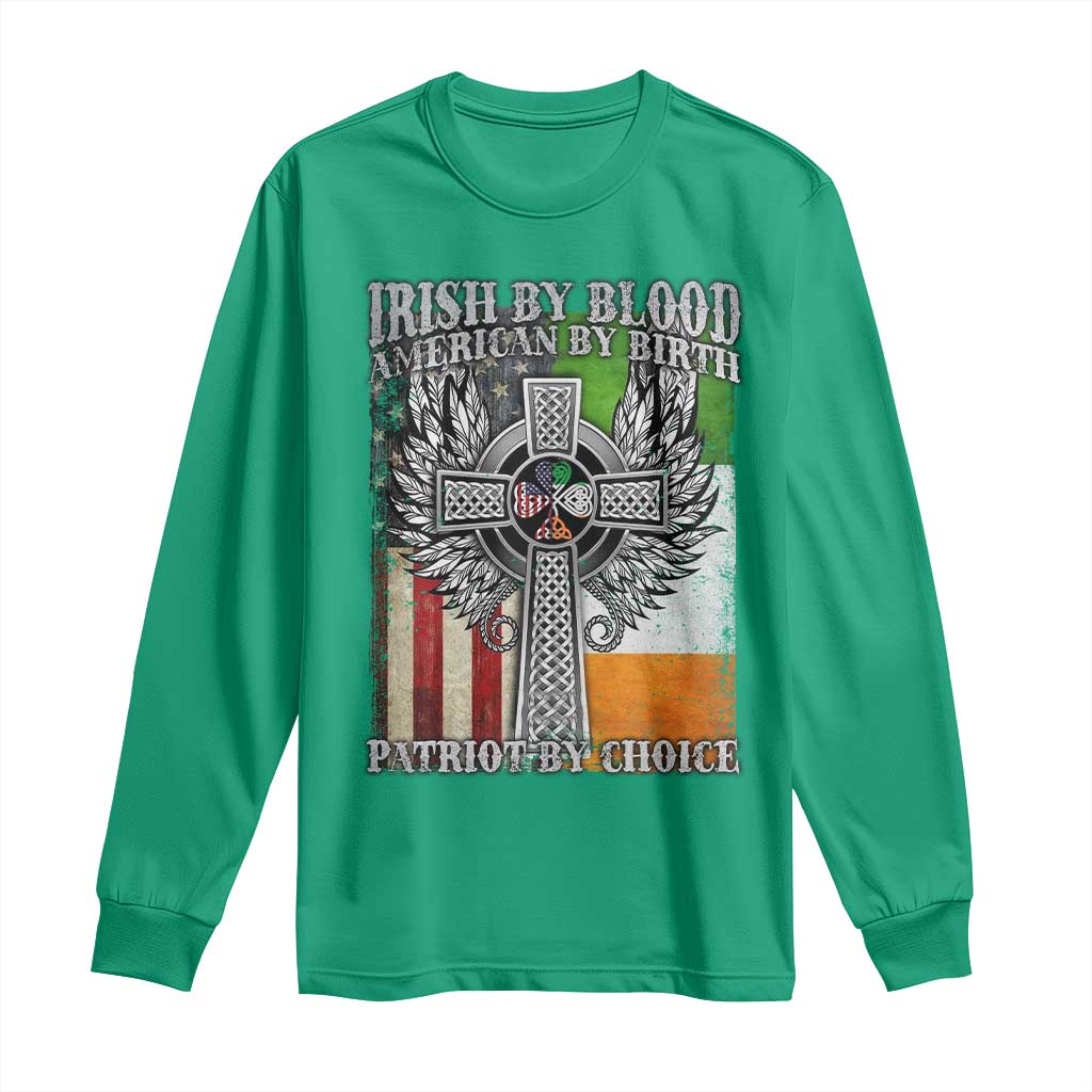 Irish Americans Long Sleeve Shirt Irish By Blood American By Birth Patriot By Choice Celtic Cross