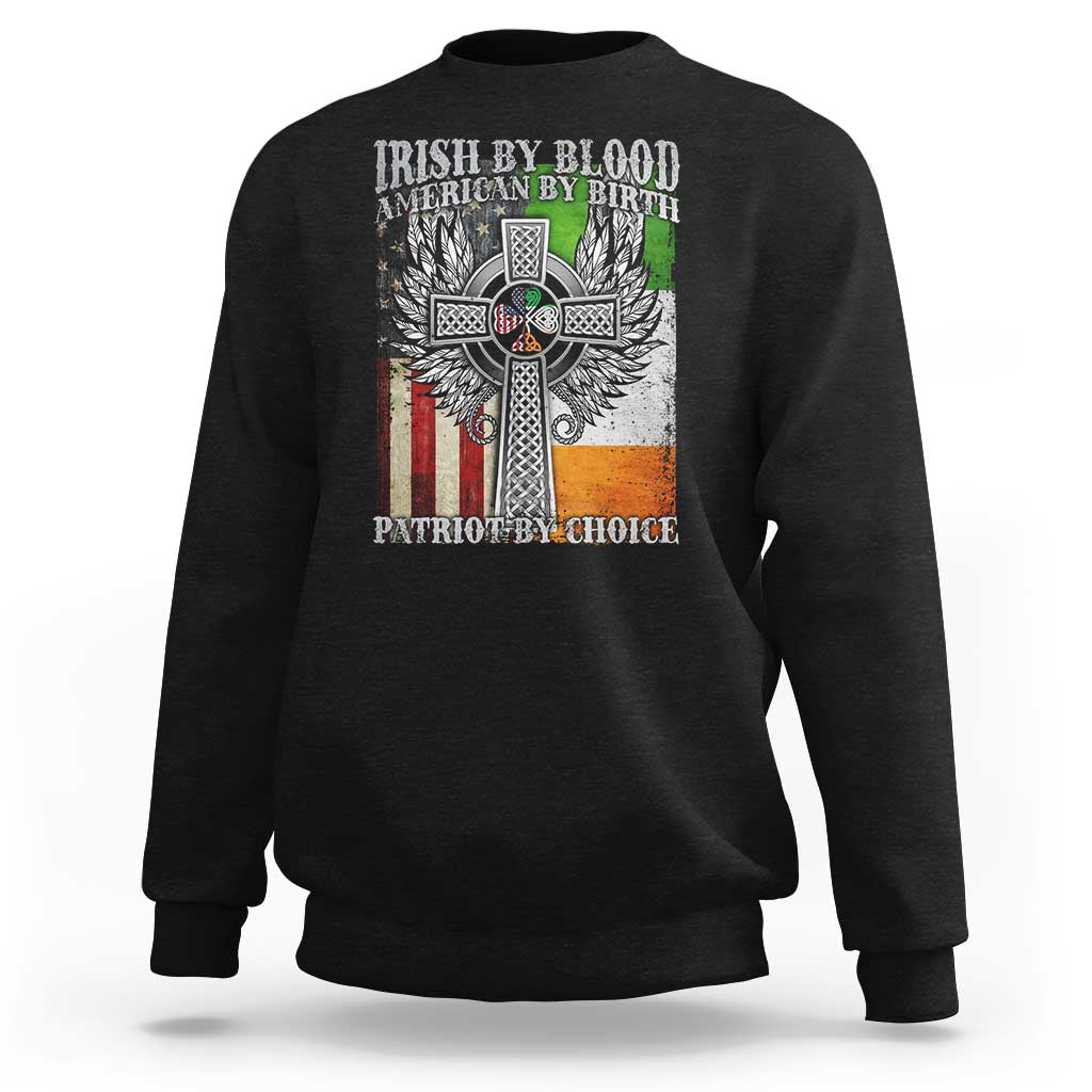 Irish Americans Sweatshirt Irish By Blood American By Birth Patriot By Choice Celtic Cross