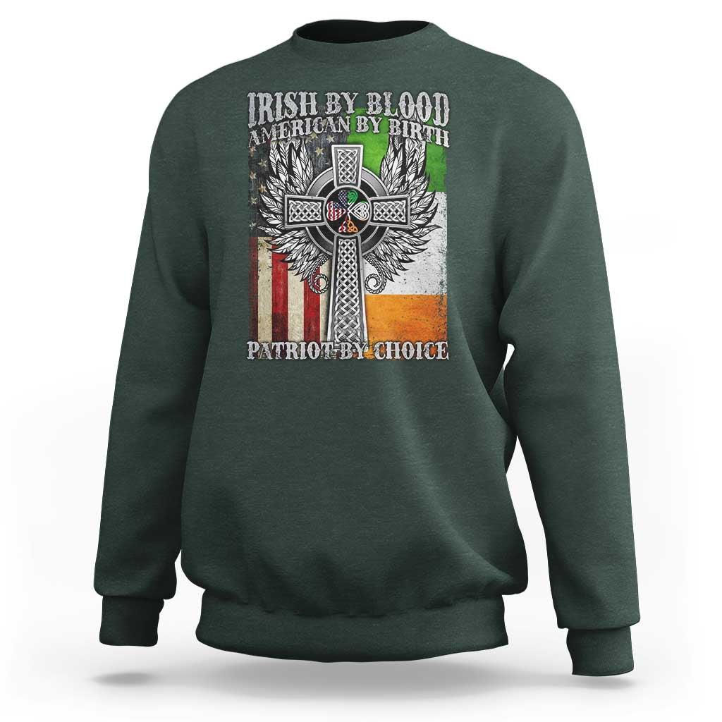 Irish Americans Sweatshirt Irish By Blood American By Birth Patriot By Choice Celtic Cross