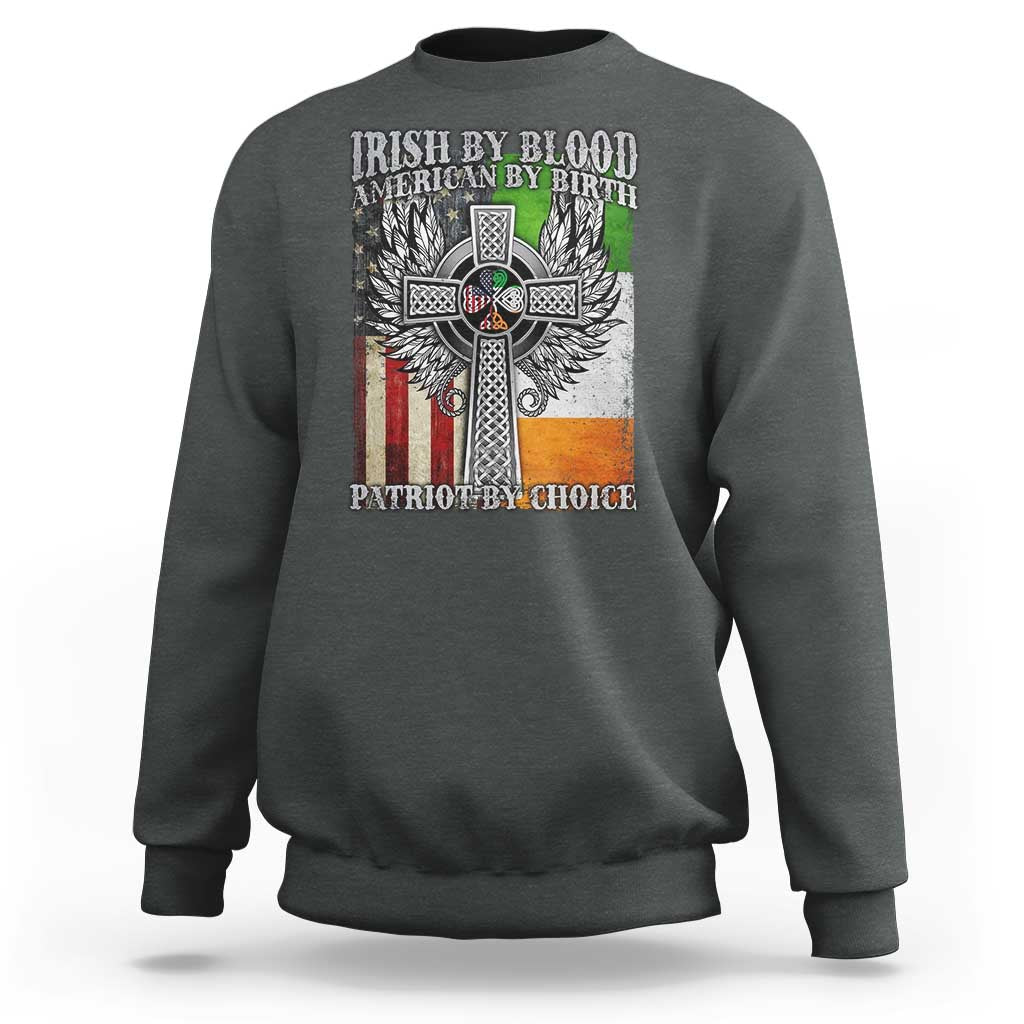 Irish Americans Sweatshirt Irish By Blood American By Birth Patriot By Choice Celtic Cross